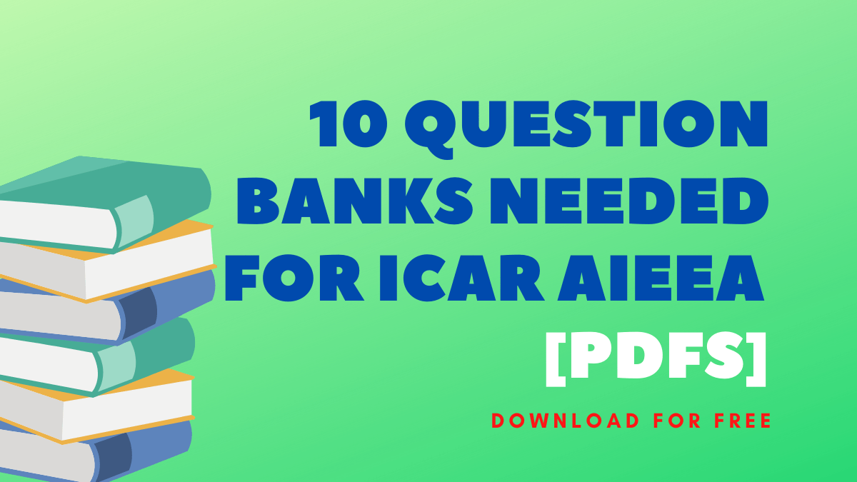 10 Question Banks Needed For ICAR AIEEA [Pdfs]