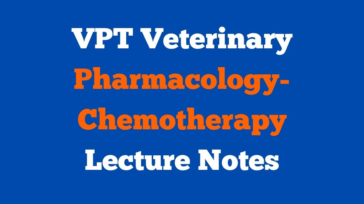 VPT Veterinary Pharmacology- Chemotherapy Lecture Notes