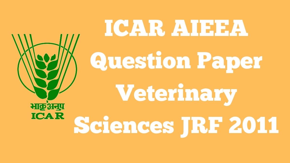 ICAR AIEEA Question Paper Veterinary Sciences JRF 2011