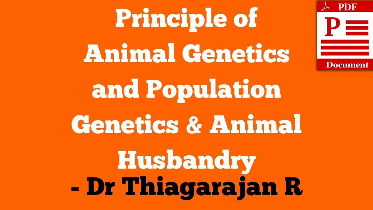 Principle of Animal Genetics and Population Genetics Animal Husbandry • Principles of Animal Genetics and Population Genetics - Thiagarajan R