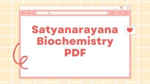 Satyanarayana Biochemistry PDF • Satyanarayana Biochemistry PDF Free Download